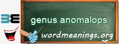 WordMeaning blackboard for genus anomalops